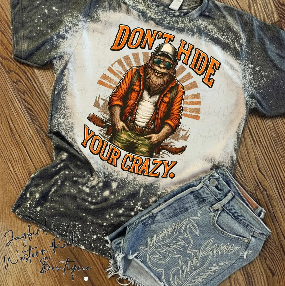BIGFOOT DON'T HIDE YOUR CRAZY BLEACHED TEE – Jaybird Boutique Co.