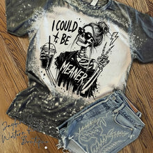 Load image into Gallery viewer, I COULD BE MEANER BLEACHED TEE

