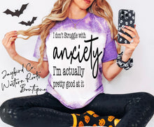 Load image into Gallery viewer, I DONT STRUGGLE WITH ANXIETY BLEACHED TEE
