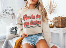 Load image into Gallery viewer, HAVE THE DAY YOU DESERVE HOODIE/CREW SWEATSHIRT
