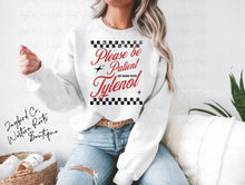 Load image into Gallery viewer, PLEASE BE PATIENT MY MOM TOOK TYLENOL HOODIE/CREW SWEATSHIRT
