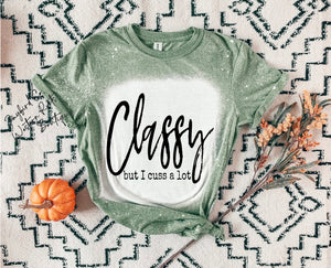 CLASSY BUT I CUSS ALOT BLEACHED TEE