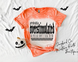 PROB OVERSTIMULATED BLEACHED TEE