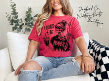 Load image into Gallery viewer, I COULD BE MEANER BLEACHED TEE
