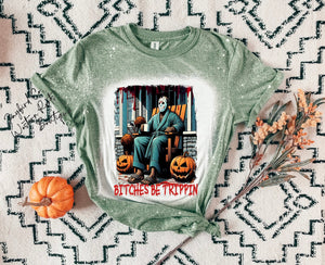BITCHES BE TRIPPIN BLEACHED TEE