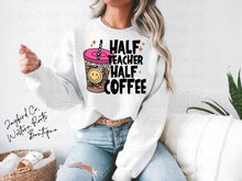 Load image into Gallery viewer, HALF TEACHER HALF COFFEE HOODIE/CREW SWEATSHIRT
