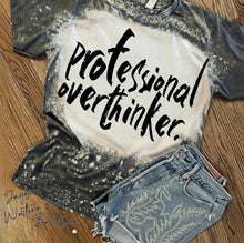 Load image into Gallery viewer, PROFESSIONAL OVERTHINKER BLEACHED TEE
