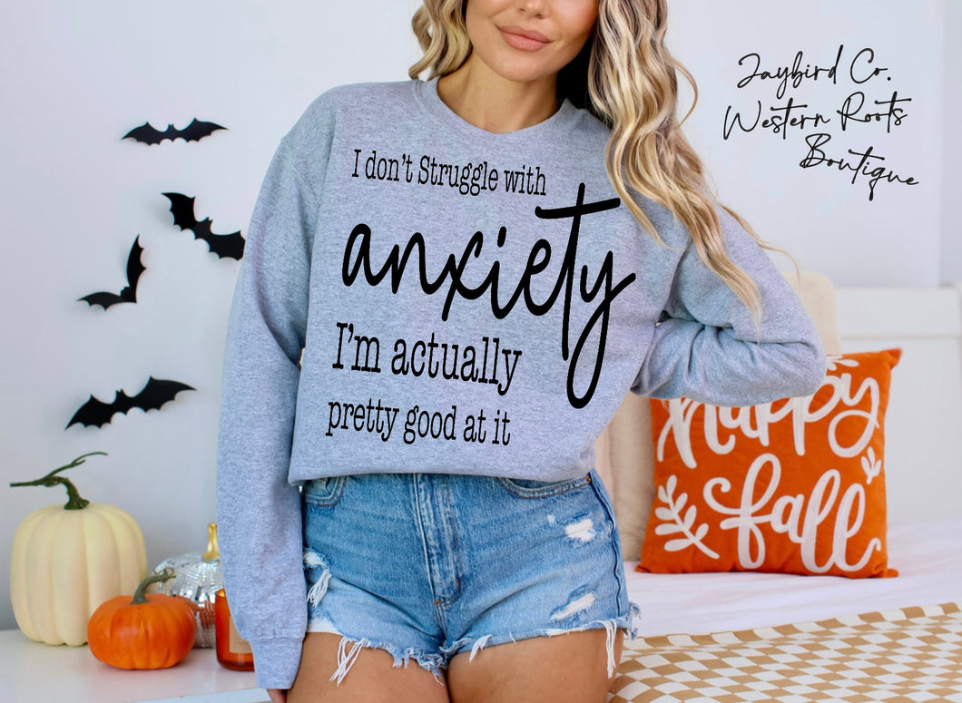 I DONT STRUGGLE WITH ANXIETY IM GOOD AT IT | ASH GRAY | SPORT GRAY | SAND | FOREST GREEN