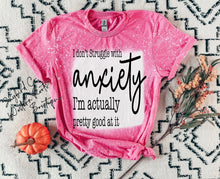 Load image into Gallery viewer, I DONT STRUGGLE WITH ANXIETY BLEACHED TEE

