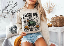 Load image into Gallery viewer, RAISING HELL AND KIDS AINT EASY HOODIE/CREW SWEATSHIRT
