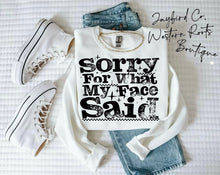 Load image into Gallery viewer, SORRY FOR WHAT MY FACE SAID HOODIE/CREW SWEATSHIRT
