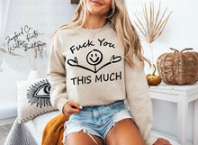 Load image into Gallery viewer, FUCK YOU THIS MUCH HOODIE/CREW SWEATSHIRT

