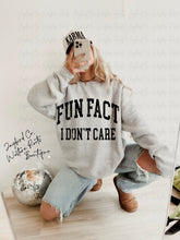 Load image into Gallery viewer, FUN FACT I DONT CARE HOODIE/CREW SWEATSHIRT
