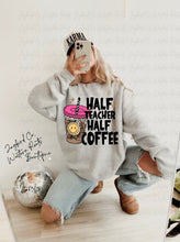 Load image into Gallery viewer, HALF TEACHER HALF COFFEE HOODIE/CREW SWEATSHIRT

