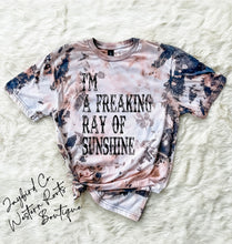 Load image into Gallery viewer, IM A FREAKIN RAY OF SUNSHINE BLEACHED TEE
