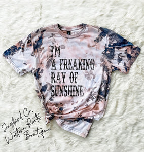 IM A FREAKIN RAY OF SUNSHINE BLEACHED TEE