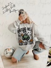 Load image into Gallery viewer, RAISING HELL AND KIDS AINT EASY HOODIE/CREW SWEATSHIRT
