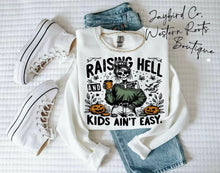 Load image into Gallery viewer, RAISING HELL AND KIDS AINT EASY HOODIE/CREW SWEATSHIRT
