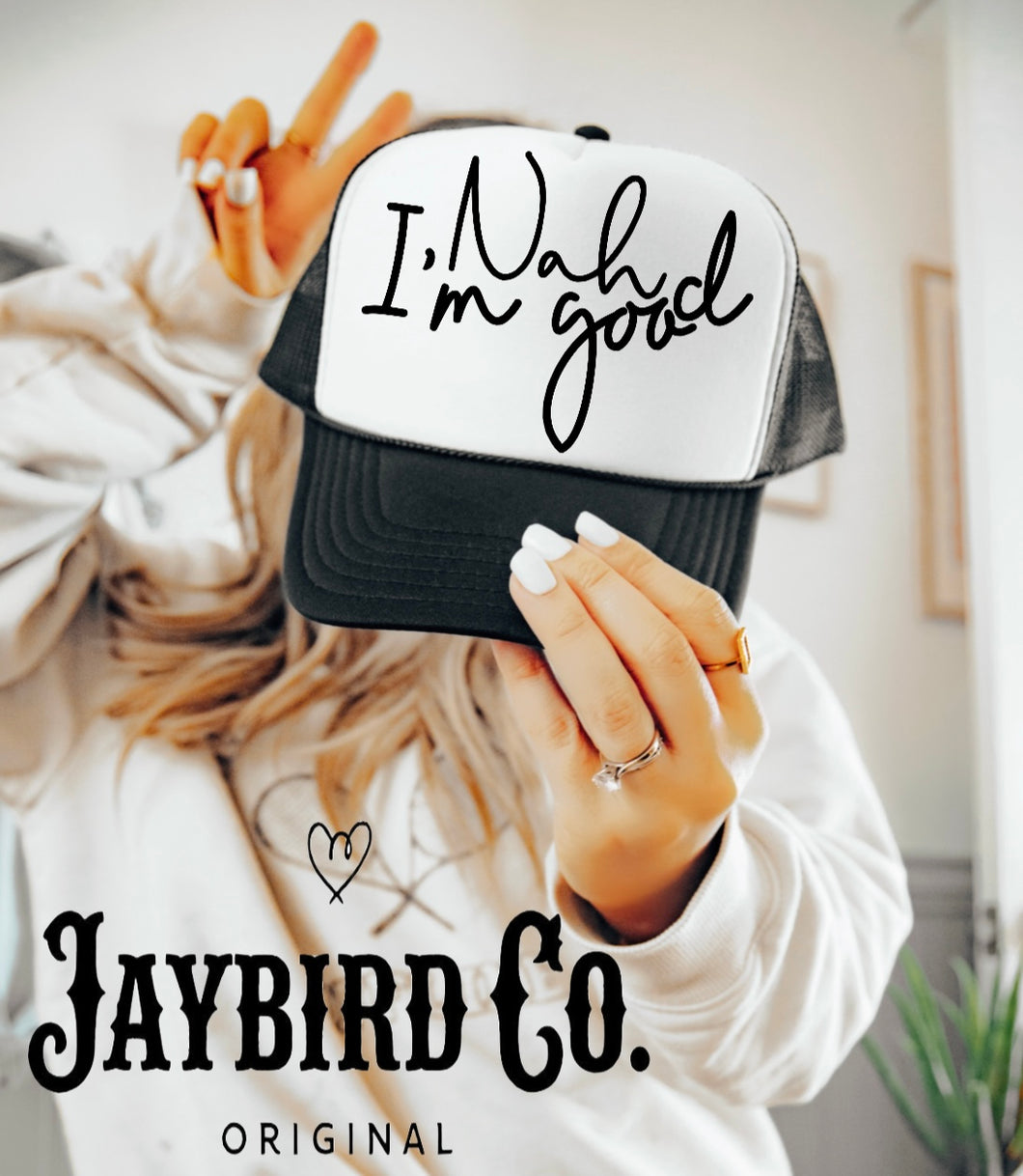 Nah I’m Good Trucker Hat