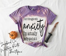 Load image into Gallery viewer, I DONT STRUGGLE WITH ANXIETY BLEACHED TEE
