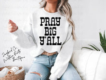 Load image into Gallery viewer, PRAY BIG YALL HOODIE/CREW SWEATSHIRT
