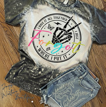Load image into Gallery viewer, I HAVE IT ALL TOGETHER I JUST FORGOT WHERE I PUT IT BLEACHED TEE
