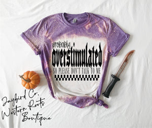 PROB OVERSTIMULATED BLEACHED TEE
