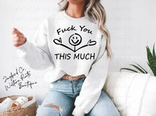 Load image into Gallery viewer, FUCK YOU THIS MUCH HOODIE/CREW SWEATSHIRT
