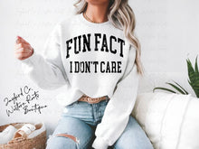 Load image into Gallery viewer, FUN FACT I DONT CARE HOODIE/CREW SWEATSHIRT
