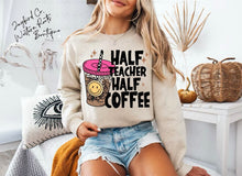 Load image into Gallery viewer, HALF TEACHER HALF COFFEE HOODIE/CREW SWEATSHIRT

