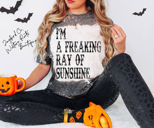 IM A FREAKIN RAY OF SUNSHINE BLEACHED TEE