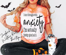 Load image into Gallery viewer, I DONT STRUGGLE WITH ANXIETY BLEACHED TEE
