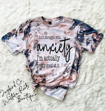 Load image into Gallery viewer, I DONT STRUGGLE WITH ANXIETY BLEACHED TEE
