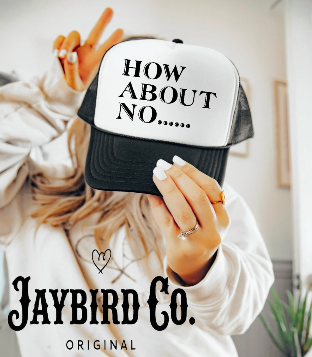 How About No…. Trucker Hat