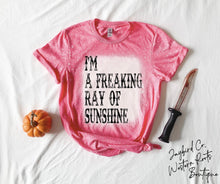 Load image into Gallery viewer, IM A FREAKIN RAY OF SUNSHINE BLEACHED TEE
