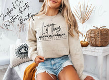 Load image into Gallery viewer, LET THEM HOODIE/CREW SWEATSHIRT
