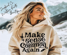 Load image into Gallery viewer, MAKE SENSE COMMON AGAIN HOODIE/CREW SWEATSHIRT
