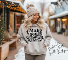 Load image into Gallery viewer, MAKE SENSE COMMON AGAIN HOODIE/CREW SWEATSHIRT
