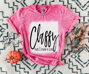 CLASSY BUT I CUSS ALOT BLEACHED TEE