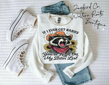 Load image into Gallery viewer, IF I EVER GET RABIES HOODIE/CREW SWEATSHIRT
