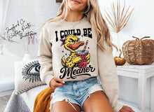 Load image into Gallery viewer, I COULD BE MEANER HOODIE/CREW SWEATSHIRT
