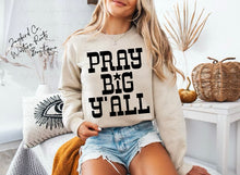 Load image into Gallery viewer, PRAY BIG YALL HOODIE/CREW SWEATSHIRT
