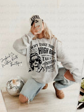 Load image into Gallery viewer, WHY TAKE THE HIGH ROAD HOODIE/CREW SWEATSHIRT
