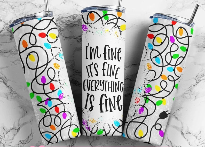 20oz EVERYTHING IS FINE TUMBLER
